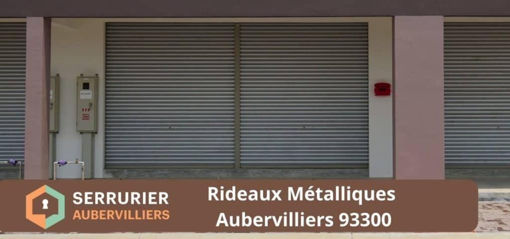 Rideaux métalliques fiables à Aubervilliers 93300
